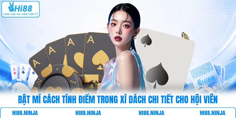 Bật Mí Cách Tính Điểm Trong Xì Dách Chi Tiết Cho Hội Viên