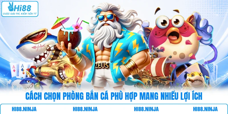 Cách chọn phòng bắn cá phù hợp mang nhiều lợi ích
