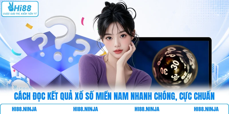 Cách đọc kết quả xổ số miền Nam nhanh chóng, cực chuẩn