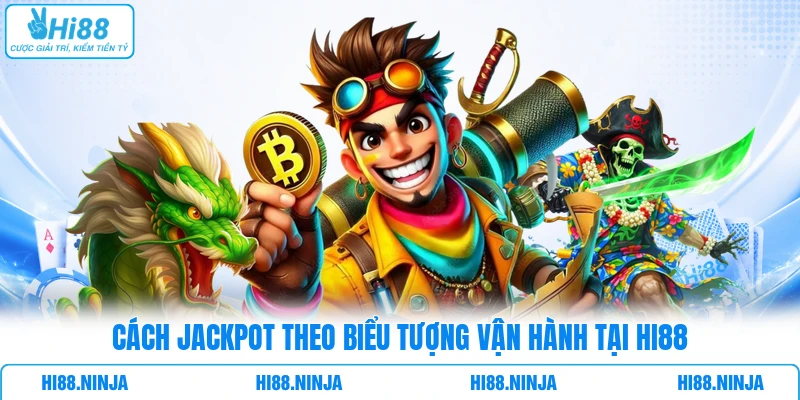 Cách Jackpot theo biểu tượng vận hành tại HI88