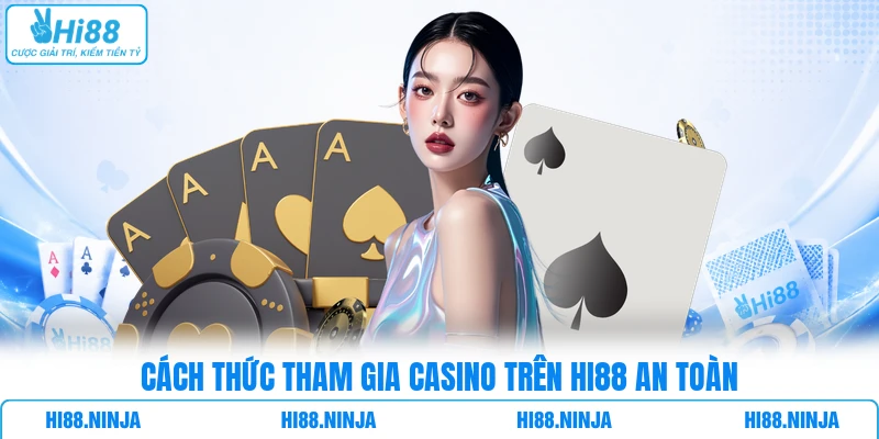 Cách thức tham gia casino trên HI88 an toàn