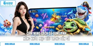 Cẩm Nang Cách Sử Dụng Tính Năng Khóa Mục Tiêu Trong Bắn Cá