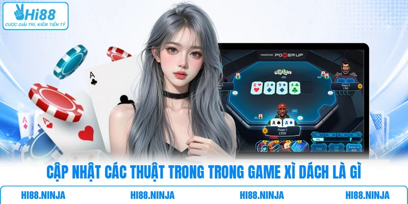 Cập nhật các thuật trong trong game Xì Dách là gì