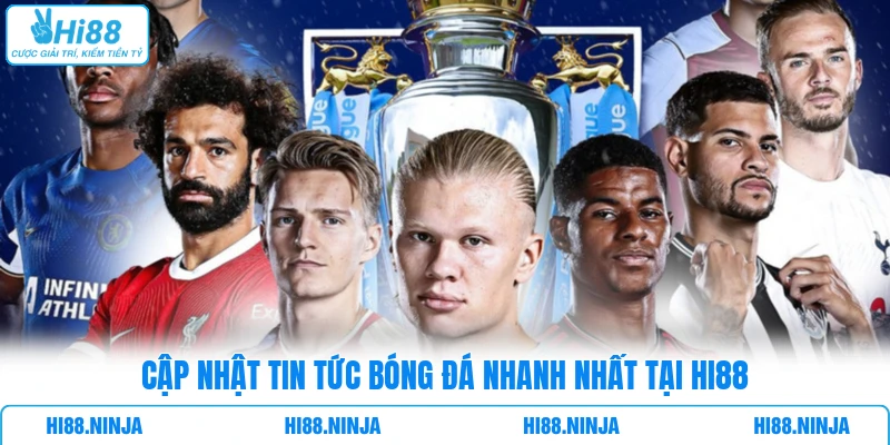 Cập nhật tin tức bóng đá nhanh nhất tại HI88