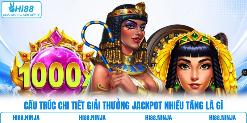Cấu trúc chi tiết giải thưởng Jackpot nhiều tầng là gì