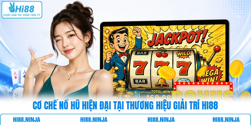Cơ chế nổ hũ hiện đại tại thương hiệu giải trí HI88