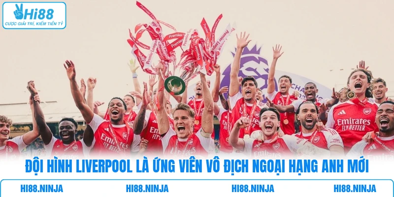 Đội hình Liverpool là ứng viên vô địch Ngoại Hạng Anh mới