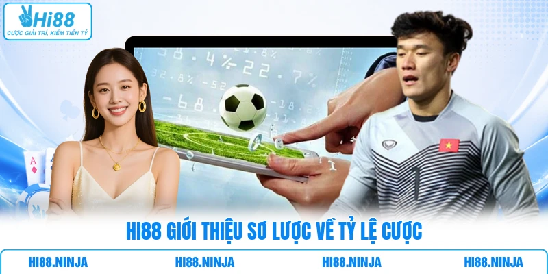 HI88 giới thiệu sơ lược về tỷ lệ cược