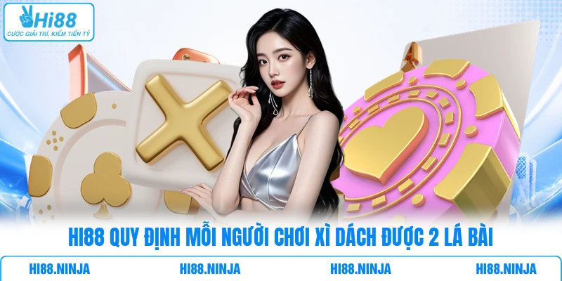 HI88 quy định mỗi người chơi Xì Dách được 2 lá bài