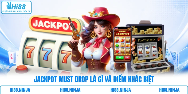 Jackpot Must Drop là gì và điểm khác biệt