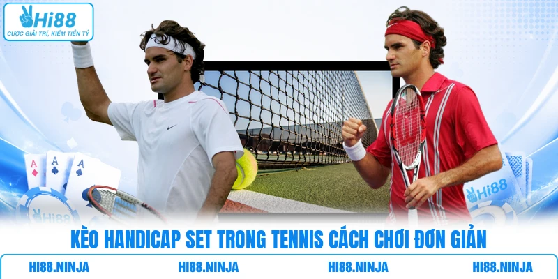 Kèo Handicap set trong tennis cách chơi đơn giản