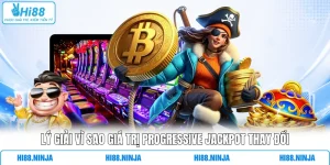 Lý Giải Vì Sao Giá Trị Progressive Jackpot Thay Đổi