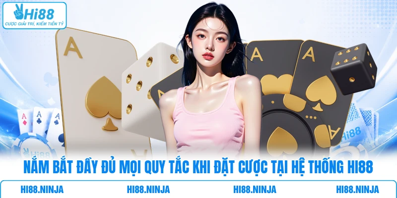 Nắm bắt đầy đủ mọi quy tắc khi đặt cược tại hệ thống HI88