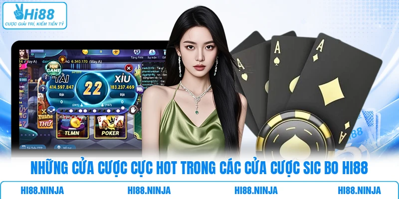 Những cửa cược cực hot trong các cửa cược Sic Bo HI88