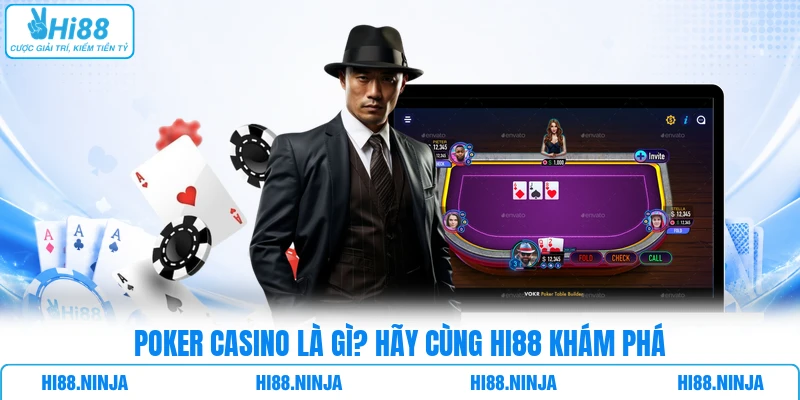 Poker Casino là gì? Hãy cùng HI88 khám phá