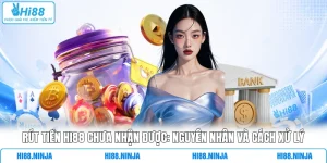 Rút Tiền HI88 Chưa Nhận Được: Nguyên Nhân Và Cách Xử Lý
