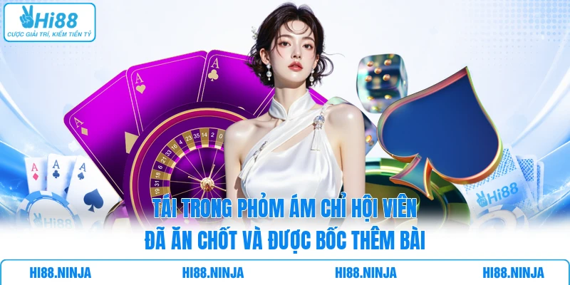 Tái trong Phỏm ám chỉ hội viên đã ăn chốt và được bốc thêm bài