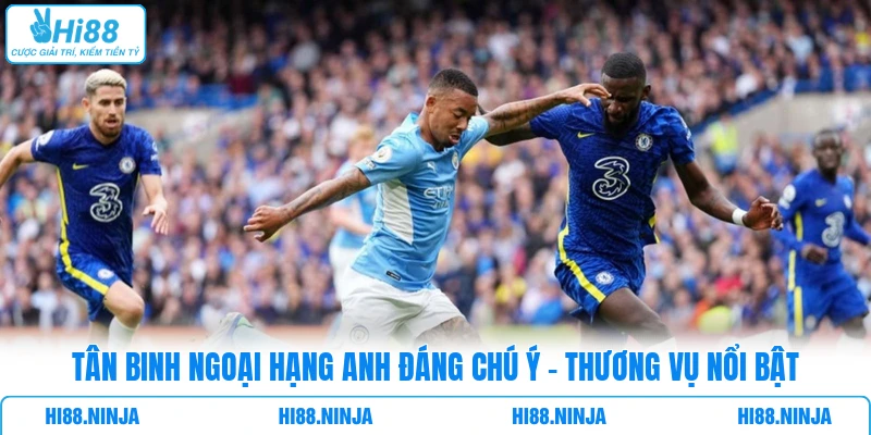 Tân Binh Ngoại Hạng Anh Đáng Chú Ý - Thương Vụ Nổi Bật