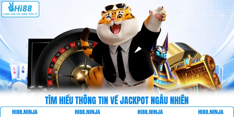 Tìm hiểu thông tin về Jackpot ngẫu nhiên