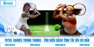 Total Games Trong Tennis - Tìm Hiểu Cách Tính Tài Xỉu Cơ Bản