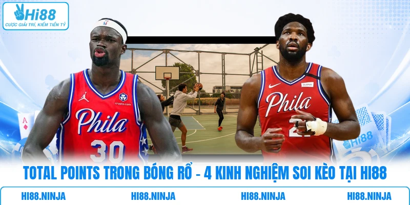 Total Points Trong Bóng Rổ - 4 Kinh Nghiệm Soi Kèo Tại HI88