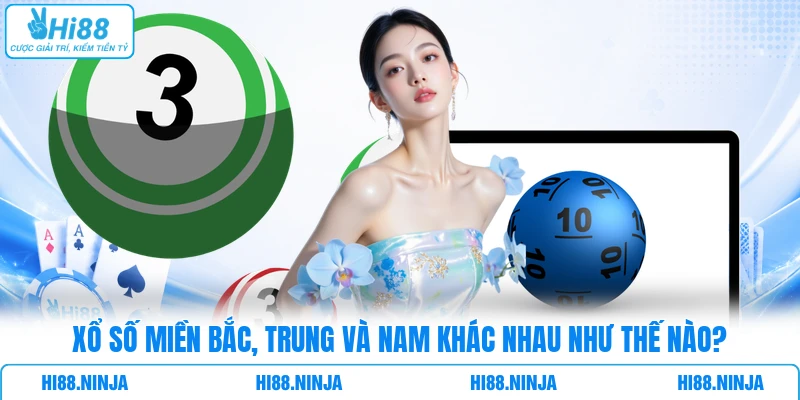 Xổ Số Miền Bắc, Trung Và Nam Khác Nhau Như Thế Nào?