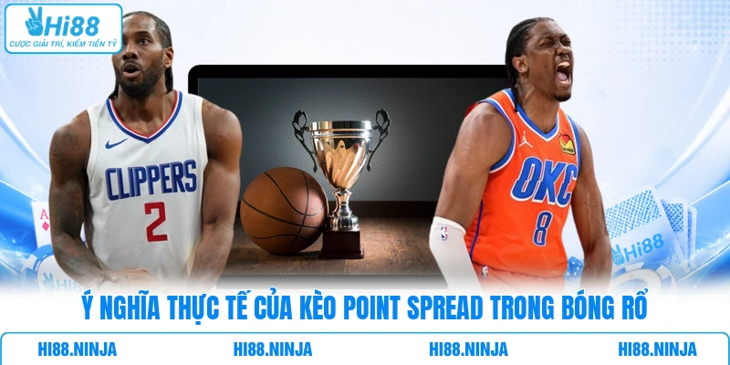 Ý nghĩa thực tế của kèo Point Spread trong bóng rổ
